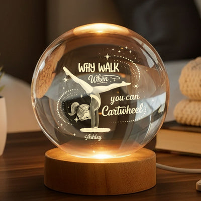 Why Walk When You Can Cartwheel Gymnastic Girl - Personalized Crystal Ball Night Light - Gymnast Gift For Daughter, Granddaughter