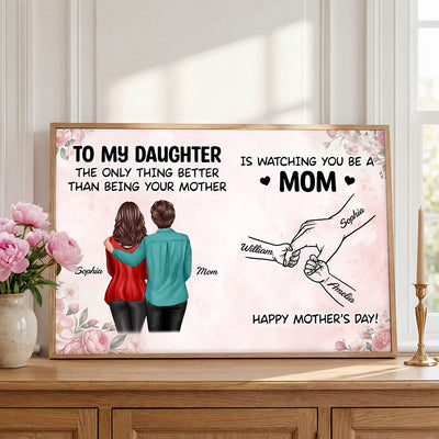 From Mom To Daughter Watching You Be A Mom - Personalized Poster - Mother's Day Gift For Daughter