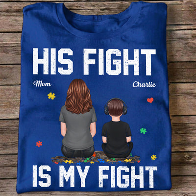 His Fight Is My Fight Autism Back View Parent & Kid - Personalized Shirt - Autism Awareness Shirt