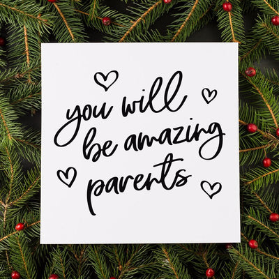 You will be amazing parents