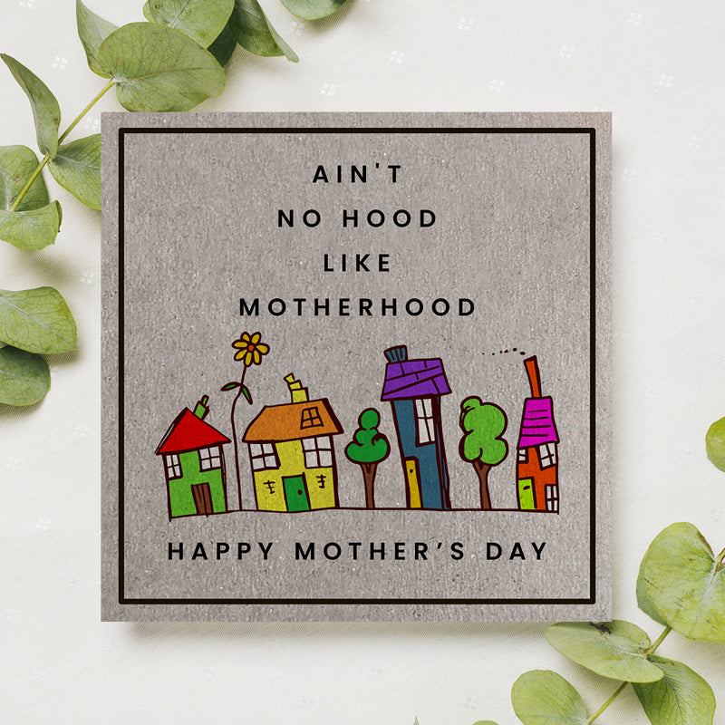 Ain't no hood like motherhood. Happy Mother's Day